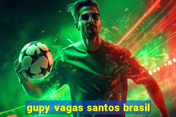 gupy vagas santos brasil